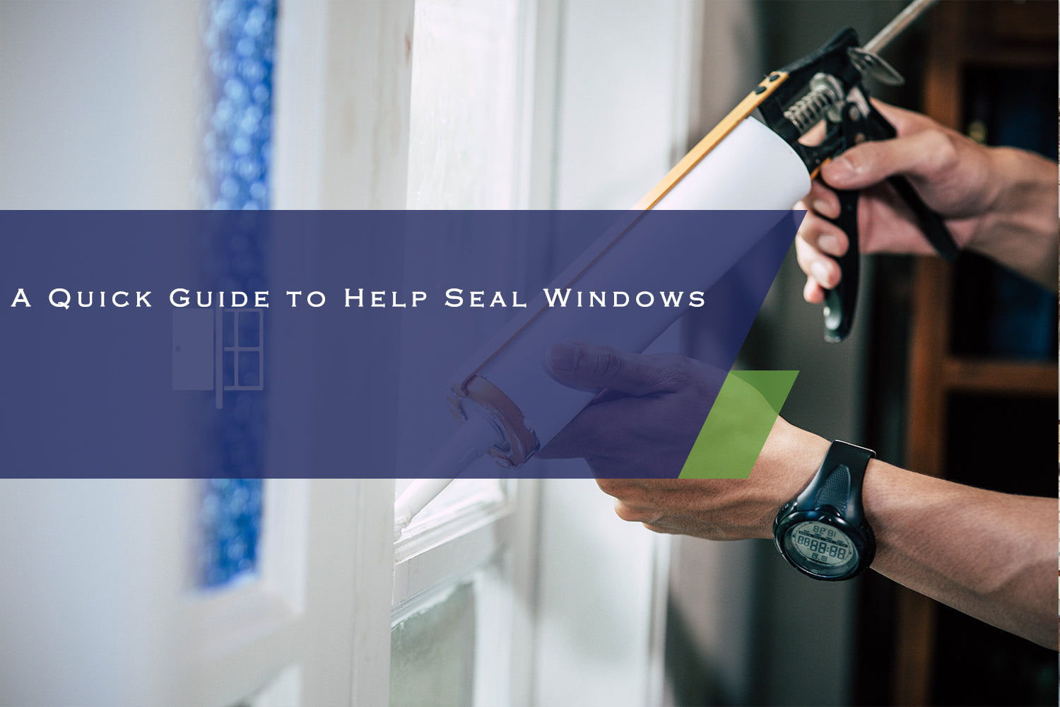 A Quick Guide to Help Seal Windows