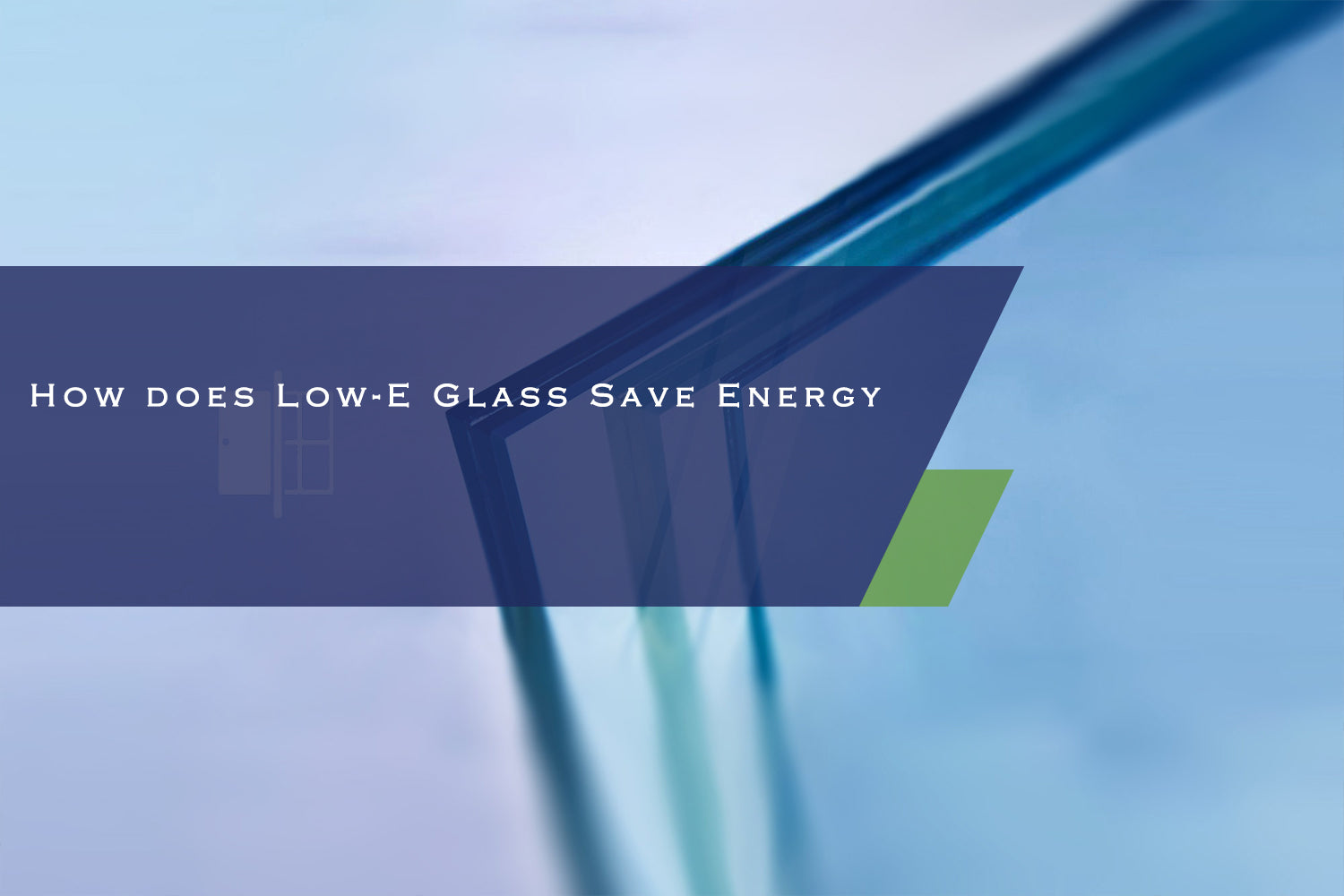 How does Low-E Glass Save Energy
