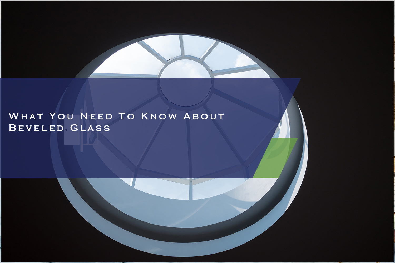 What You Need To Know About Beveled Glass